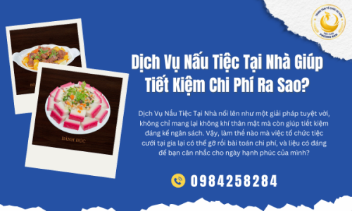 Dịch Vụ Nấu Tiệc Tại Nhà Giúp Tiết Kiệm Chi Phí Ra Sao?
