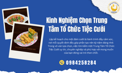 Kinh Nghiệm Chọn Trung Tâm Tổ Chức Tiệc Cưới