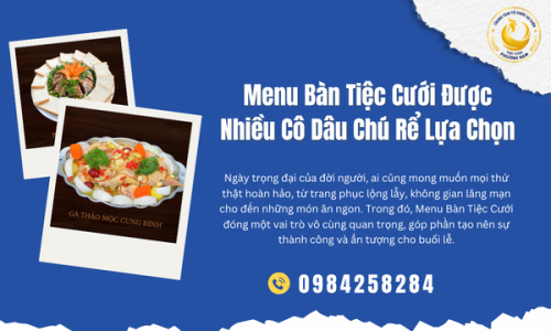Menu Bàn Tiệc Cưới Được Nhiều Cô Dâu Chú Rể Lựa Chọn