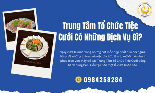 Trung Tâm Tổ Chức Tiệc Cưới Có Những Dịch Vụ Gì?
