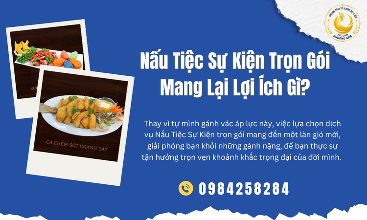 Nấu Tiệc Sự Kiện Trọn Gói Mang Lại Lợi Ích Gì?